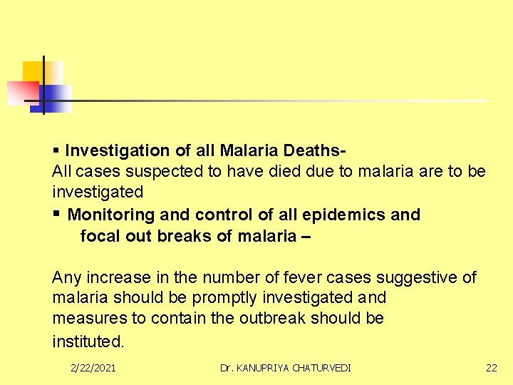 § Investigation of all Malaria Deaths. All cases suspected to have died due to