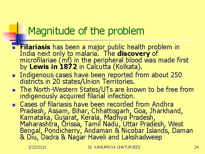 Magnitude of the problem n n Filariasis has been a major public health problem