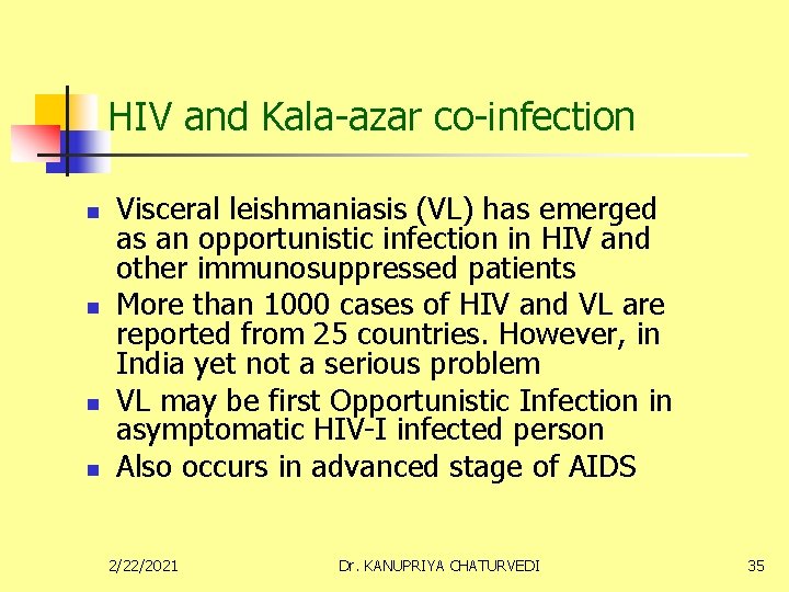 HIV and Kala-azar co-infection n n Visceral leishmaniasis (VL) has emerged as an opportunistic