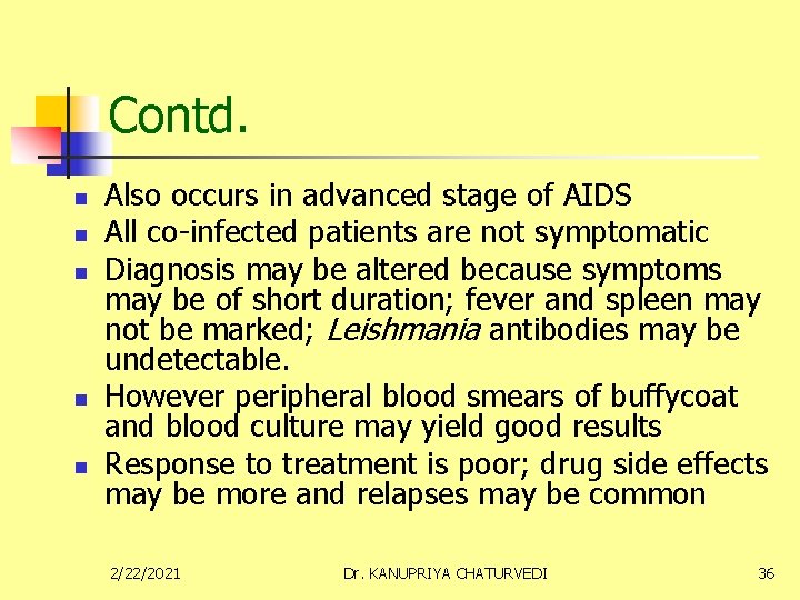 Contd. n n n Also occurs in advanced stage of AIDS All co-infected patients