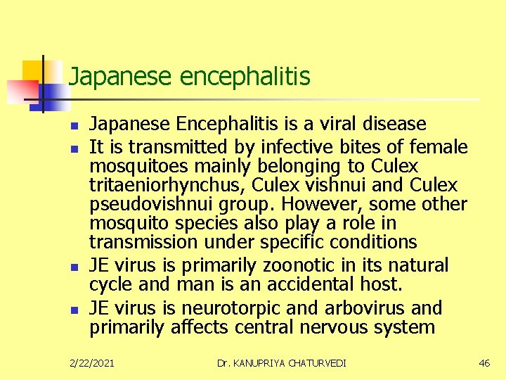 Japanese encephalitis n n Japanese Encephalitis is a viral disease It is transmitted by