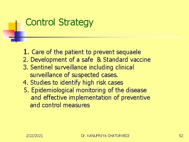 Control Strategy 1. Care of the patient to prevent sequaele 2. Development of a