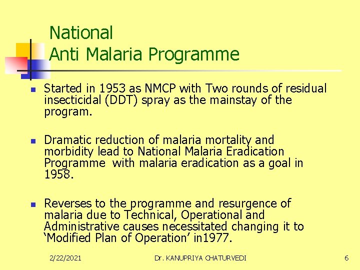 National Anti Malaria Programme n n n Started in 1953 as NMCP with Two