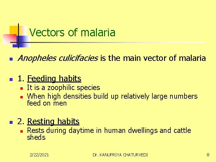 Vectors of malaria n n Anopheles culicifacies is the main vector of malaria 1.