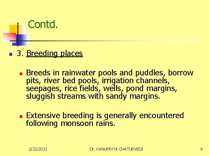 Contd. n 3. Breeding places n n Breeds in rainwater pools and puddles, borrow