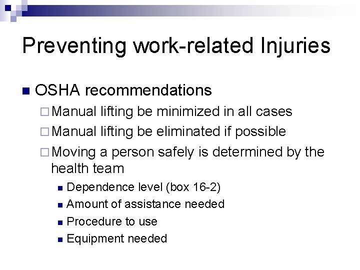 Preventing work-related Injuries n OSHA recommendations ¨ Manual lifting be minimized in all cases