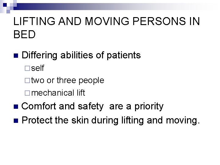LIFTING AND MOVING PERSONS IN BED n Differing abilities of patients ¨ self ¨