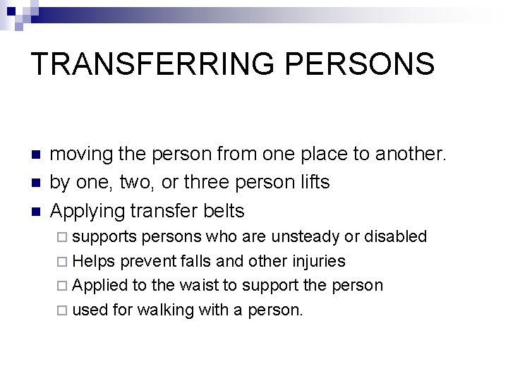 TRANSFERRING PERSONS n n n moving the person from one place to another. by