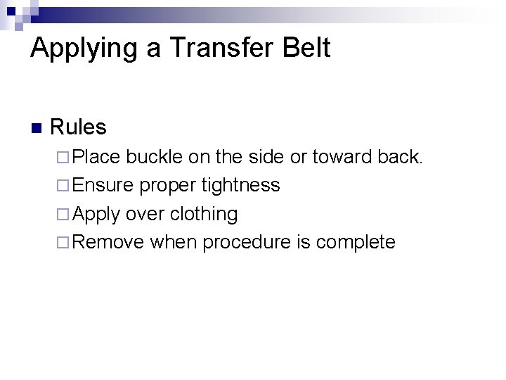 Applying a Transfer Belt n Rules ¨ Place buckle on the side or toward