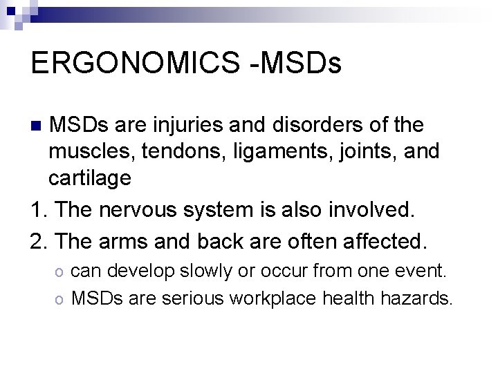 ERGONOMICS -MSDs are injuries and disorders of the muscles, tendons, ligaments, joints, and cartilage