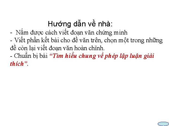  Hướng dẫn về nhà: - Nắm được cách viết đoạn văn chứng minh