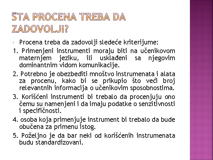 Procena treba da zadovolji sledeće kriterijume: 1. Primenjeni instrumenti moraju biti na učenikovom maternjem