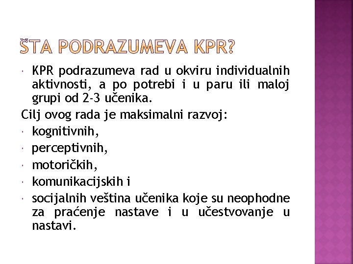 KPR podrazumeva rad u okviru individualnih aktivnosti, a po potrebi i u paru ili