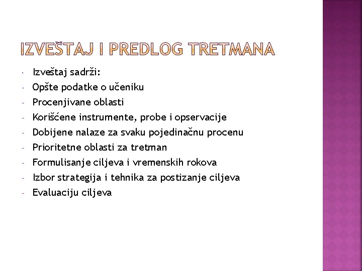  - Izveštaj sadrži: Opšte podatke o učeniku Procenjivane oblasti Korišćene instrumente, probe i