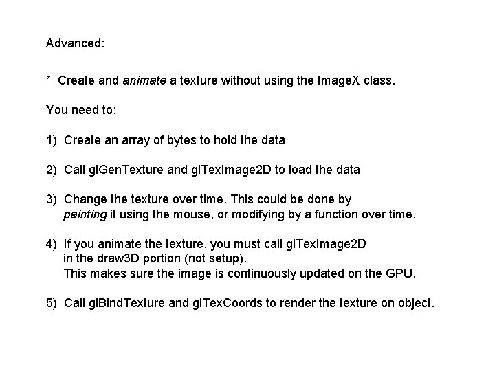 Advanced: * Create and animate a texture without using the Image. X class. You