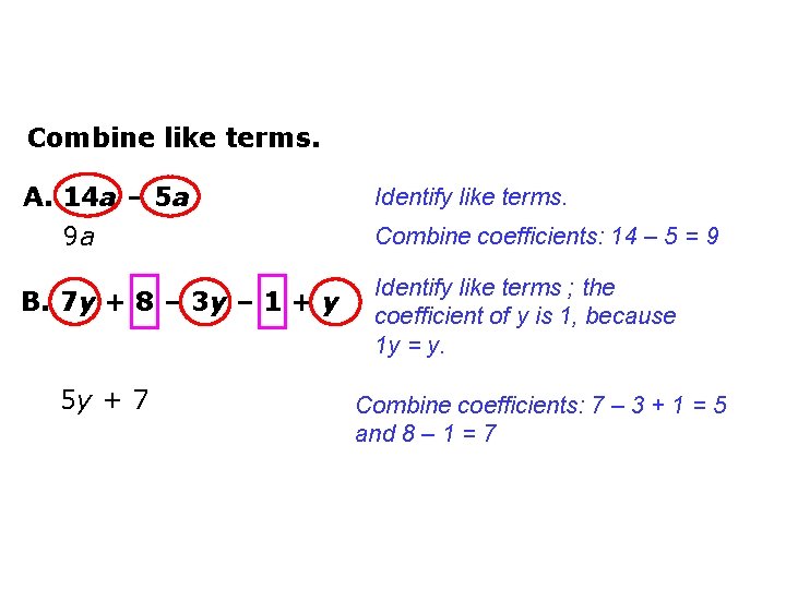 Combine like terms. A. 14 a – 5 a 9 a Identify like terms.