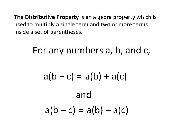 The Distributive Property is an algebra property which is used to multiply a single