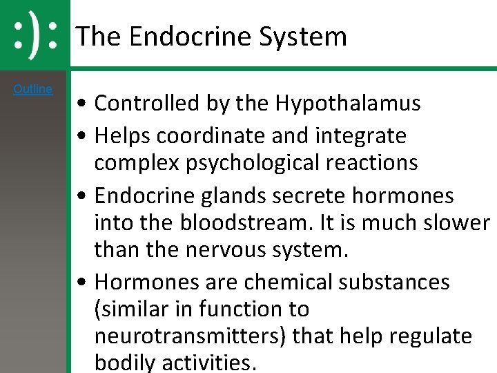 The Endocrine System Outline • Controlled by the Hypothalamus • Helps coordinate and integrate