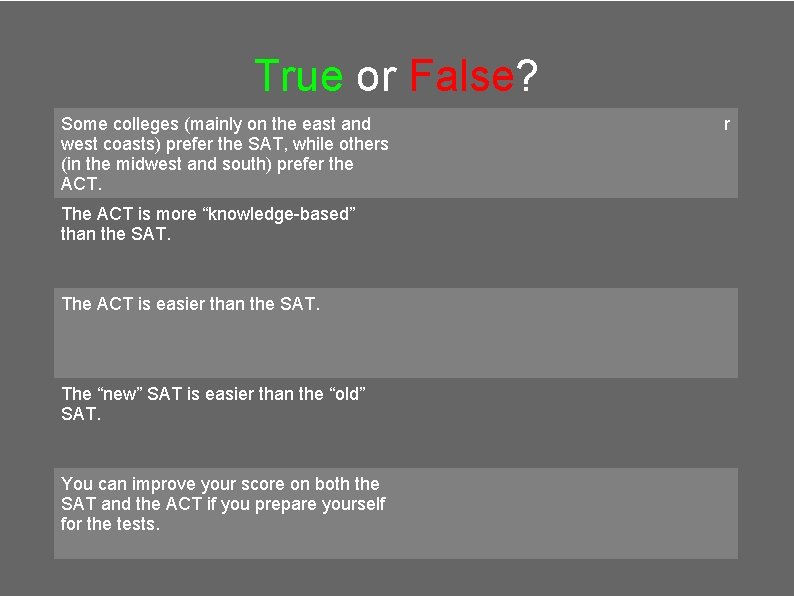 True or False? Some colleges (mainly on the east and False. Both tests are