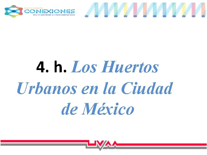 4. h. Los Huertos Urbanos en la Ciudad de México 