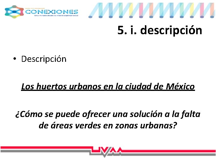 5. i. descripción • Descripción Los huertos urbanos en la ciudad de México ¿Cómo