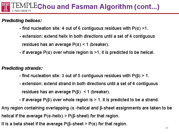 Chou and Fasman Algorithm (cont. . . ) Predicting helices: - find nucleation site: