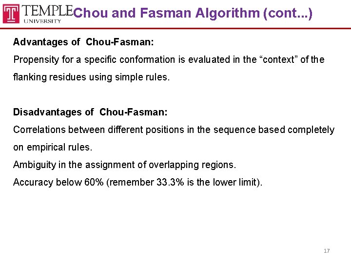 Chou and Fasman Algorithm (cont. . . ) Advantages of Chou-Fasman: Propensity for a