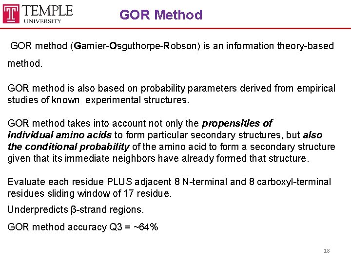 GOR Method GOR method (Garnier-Osguthorpe-Robson) is an information theory-based method. GOR method is also