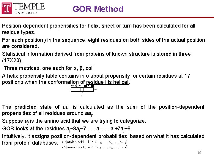 GOR Method Position-dependent propensities for helix, sheet or turn has been calculated for all