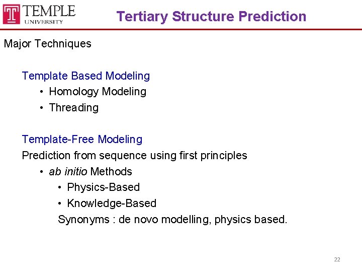 Tertiary Structure Prediction Major Techniques Template Based Modeling • Homology Modeling • Threading Template-Free