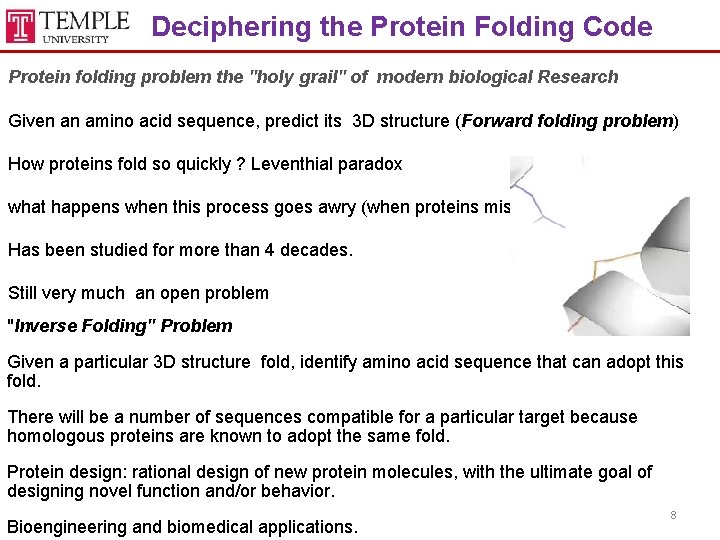 Deciphering the Protein Folding Code Protein folding problem the "holy grail" of modern biological