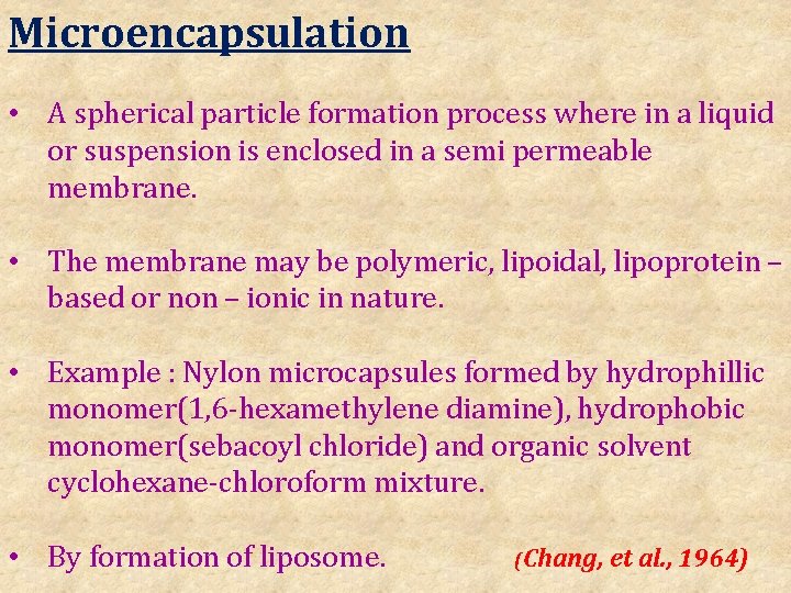 Microencapsulation • A spherical particle formation process where in a liquid or suspension is