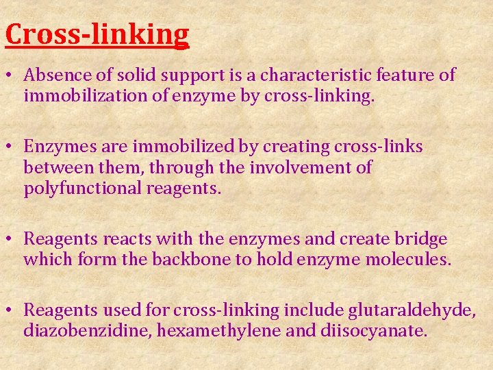 Cross-linking • Absence of solid support is a characteristic feature of immobilization of enzyme