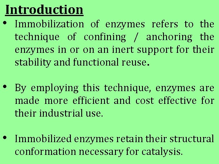 Introduction • Immobilization of enzymes refers to the technique of confining / anchoring the