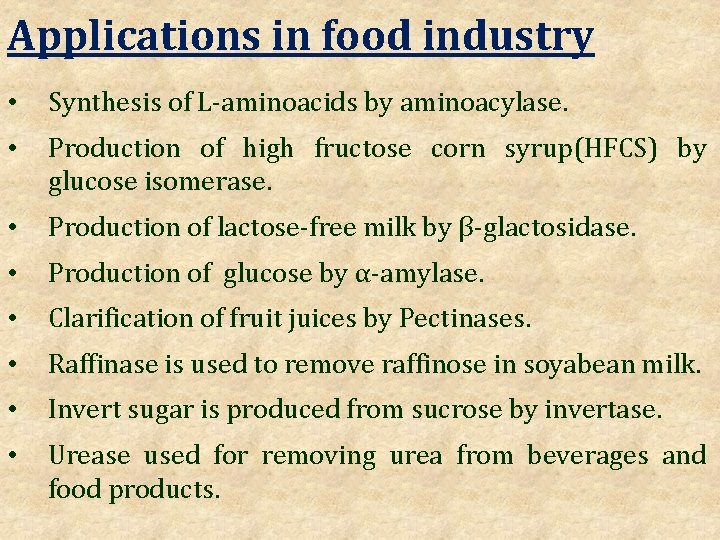 Applications in food industry • Synthesis of L-aminoacids by aminoacylase. • Production of high