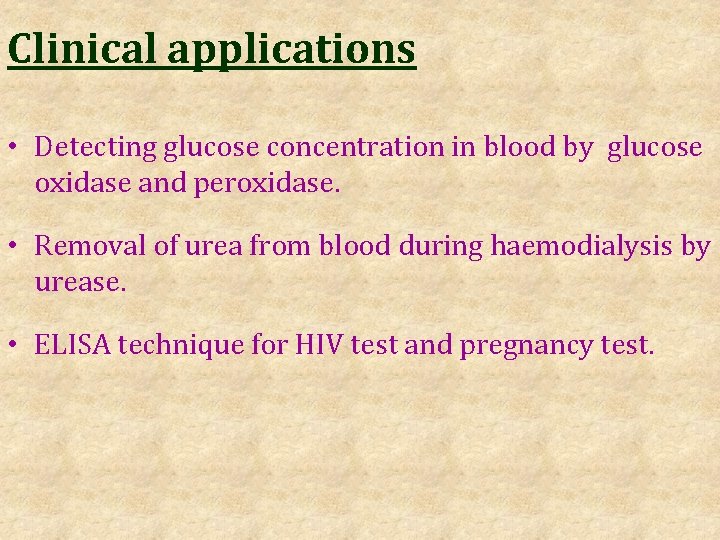 Clinical applications • Detecting glucose concentration in blood by glucose oxidase and peroxidase. •