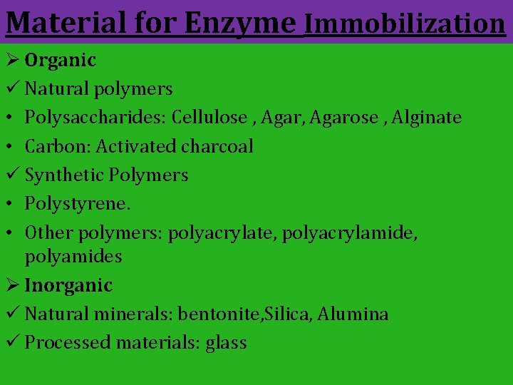 Material for Enzyme Immobilization Ø Organic ü Natural polymers • Polysaccharides: Cellulose , Agarose