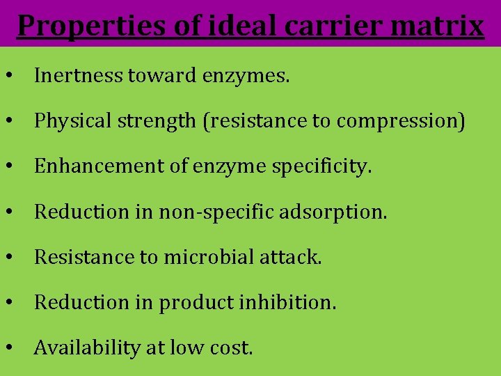 Properties of ideal carrier matrix • Inertness toward enzymes. • Physical strength (resistance to