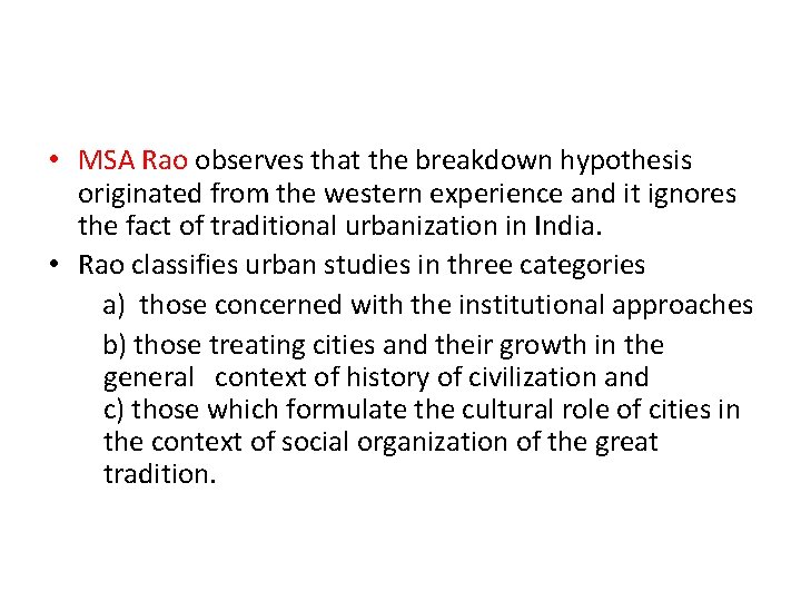  • MSA Rao observes that the breakdown hypothesis originated from the western experience