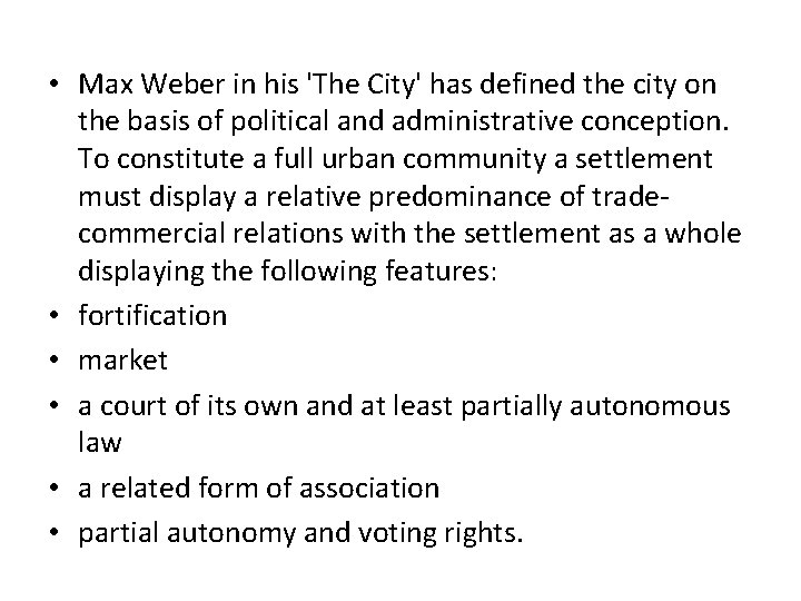  • Max Weber in his 'The City' has defined the city on the