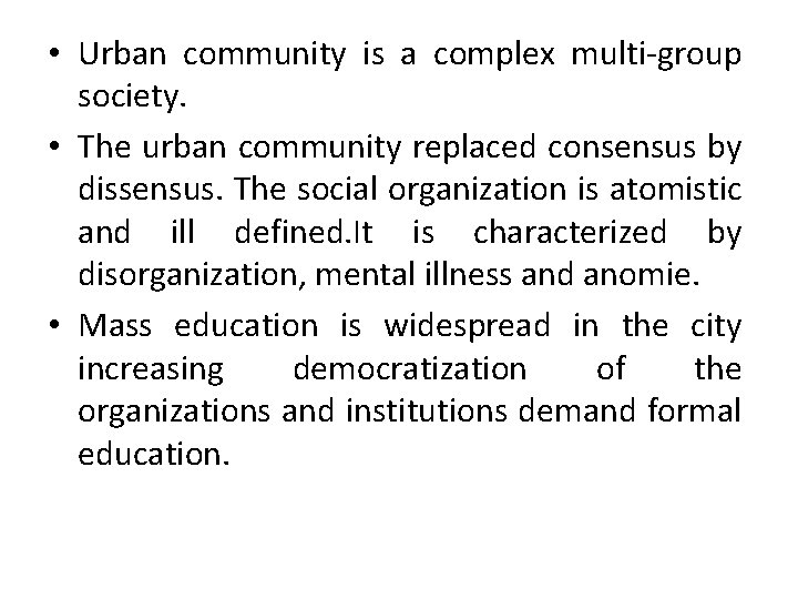  • Urban community is a complex multi-group society. • The urban community replaced