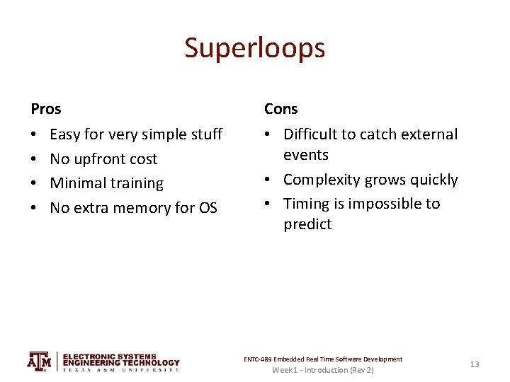Superloops Pros • • Easy for very simple stuff No upfront cost Minimal training