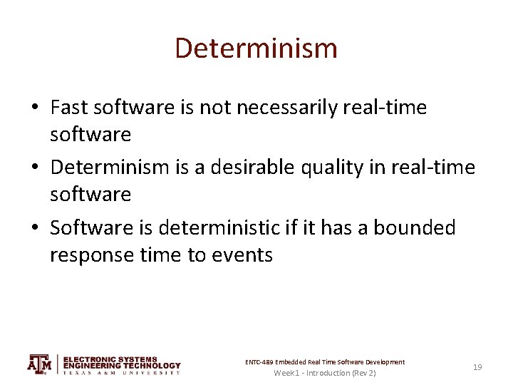 Determinism • Fast software is not necessarily real-time software • Determinism is a desirable