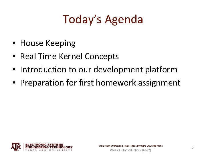 Today’s Agenda • • House Keeping Real Time Kernel Concepts Introduction to our development