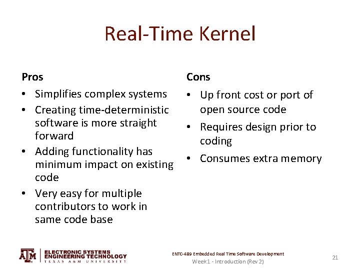 Real-Time Kernel Pros • Simplifies complex systems • Creating time-deterministic software is more straight