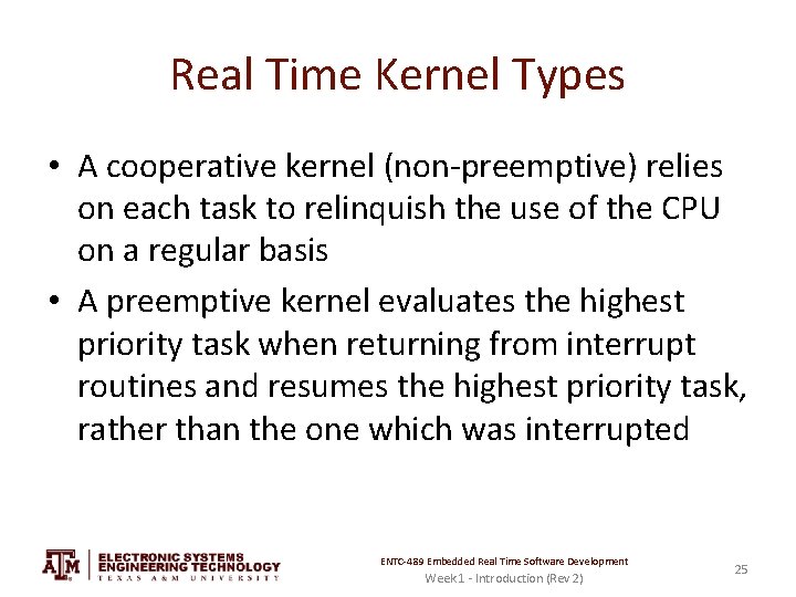 Real Time Kernel Types • A cooperative kernel (non-preemptive) relies on each task to