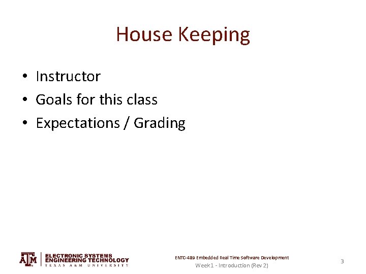 House Keeping • Instructor • Goals for this class • Expectations / Grading ENTC-489