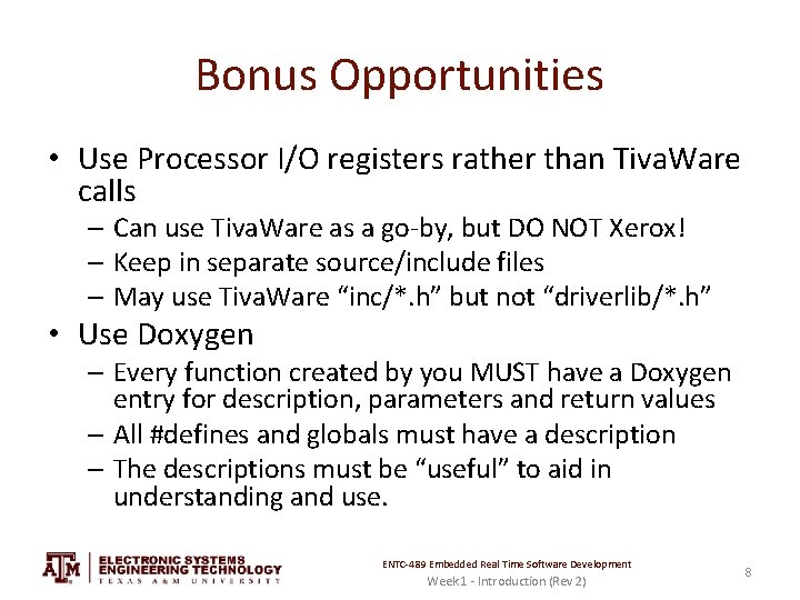 Bonus Opportunities • Use Processor I/O registers rather than Tiva. Ware calls – Can