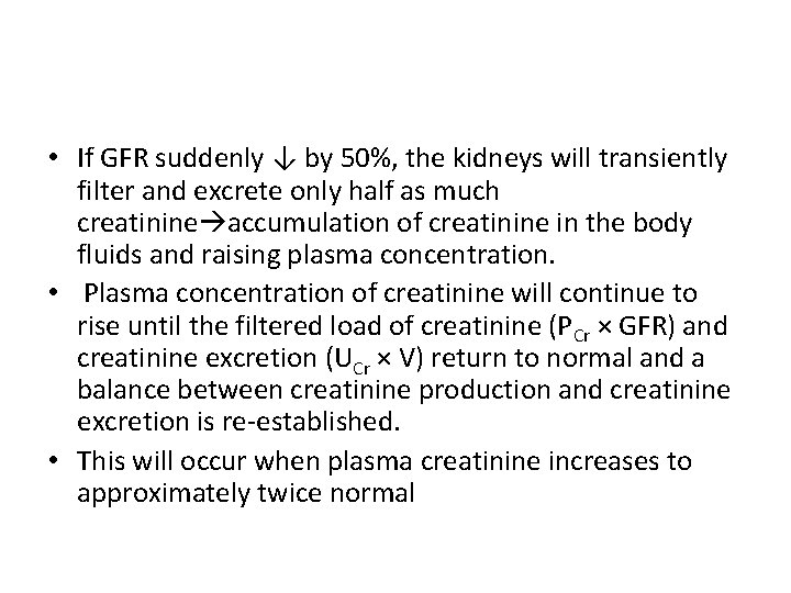  • If GFR suddenly ↓ by 50%, the kidneys will transiently filter and