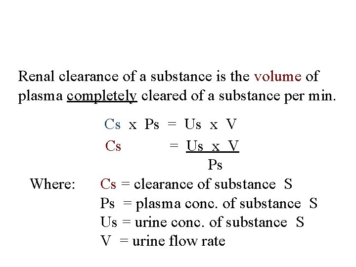 Clearance Technique Renal clearance of a substance is the volume of plasma completely cleared